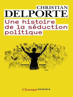 cover image of Une histoire de la séduction politique